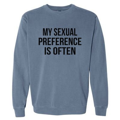 My Sexual Preference Is Often Funny Saying Garment-Dyed Sweatshirt