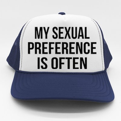 My Sexual Preference Is Often Funny Saying Trucker Hat