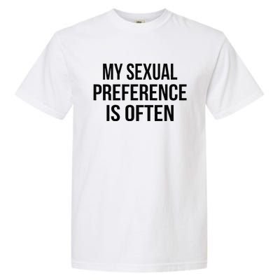 My Sexual Preference Is Often Funny Saying Garment-Dyed Heavyweight T-Shirt