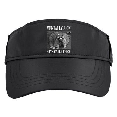 Mentally Sick Physically Thick Funny Raccoon Quote Adult Drive Performance Visor