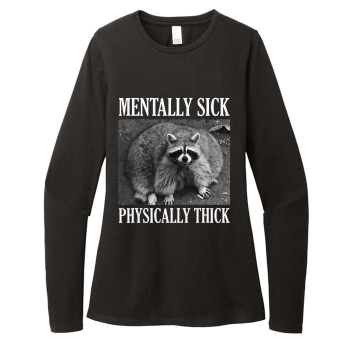 Mentally Sick Physically Thick Funny Raccoon Quote Womens CVC Long Sleeve Shirt