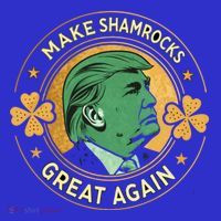 Make St PatrickS Day Great Again Lucky Trump Shamrock Gift T-Shirt