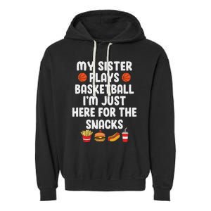 My Sister Plays Basketball Sister Of A Basketball Player Garment-Dyed Fleece Hoodie