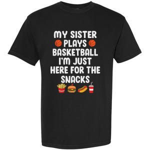 My Sister Plays Basketball Sister Of A Basketball Player Garment-Dyed Heavyweight T-Shirt