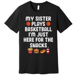 My Sister Plays Basketball Sister Of A Basketball Player Premium T-Shirt