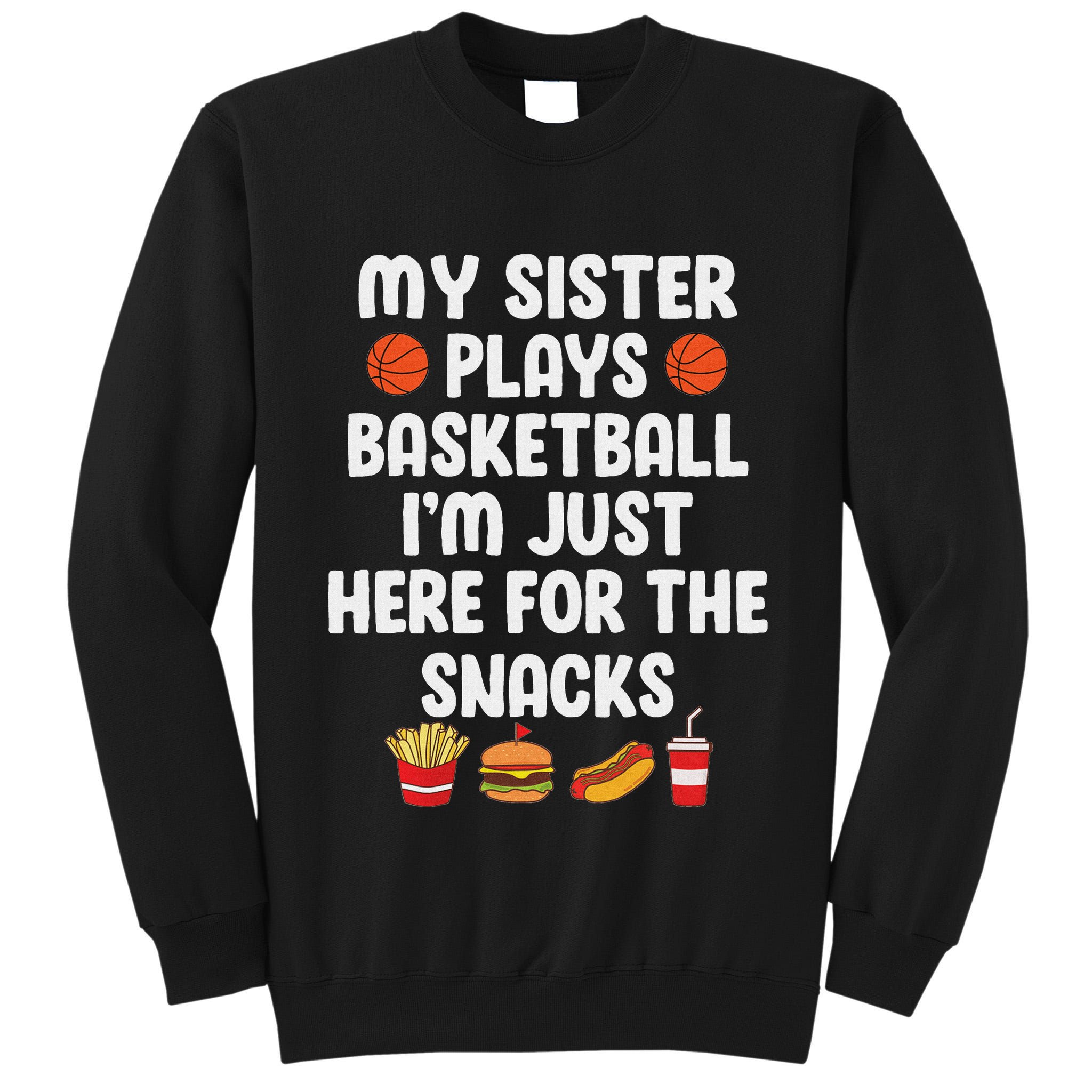 My Sister Plays Basketball Sister Of A Basketball Player Tall Sweatshirt