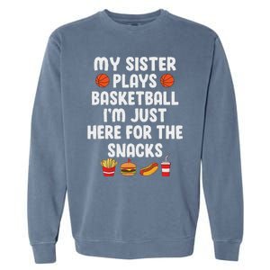 My Sister Plays Basketball Sister Of A Basketball Player Garment-Dyed Sweatshirt