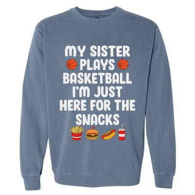 My Sister Plays Basketball Sister Of A Basketball Player Garment-Dyed Sweatshirt