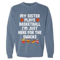 My Sister Plays Basketball Sister Of A Basketball Player Garment-Dyed Sweatshirt