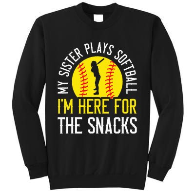 My Sister Plays Softball IM Here For The Snacks Sweatshirt