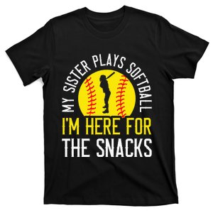 My Sister Plays Softball IM Here For The Snacks T-Shirt