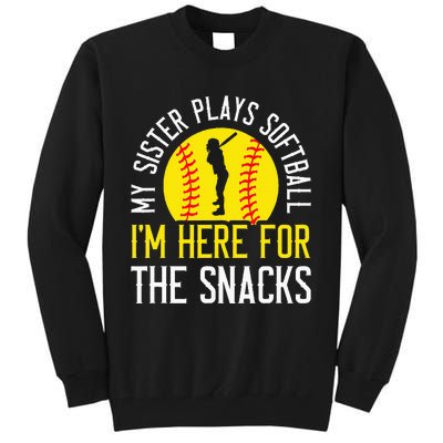 My Sister Plays Softball IM Here For The Snacks Tall Sweatshirt