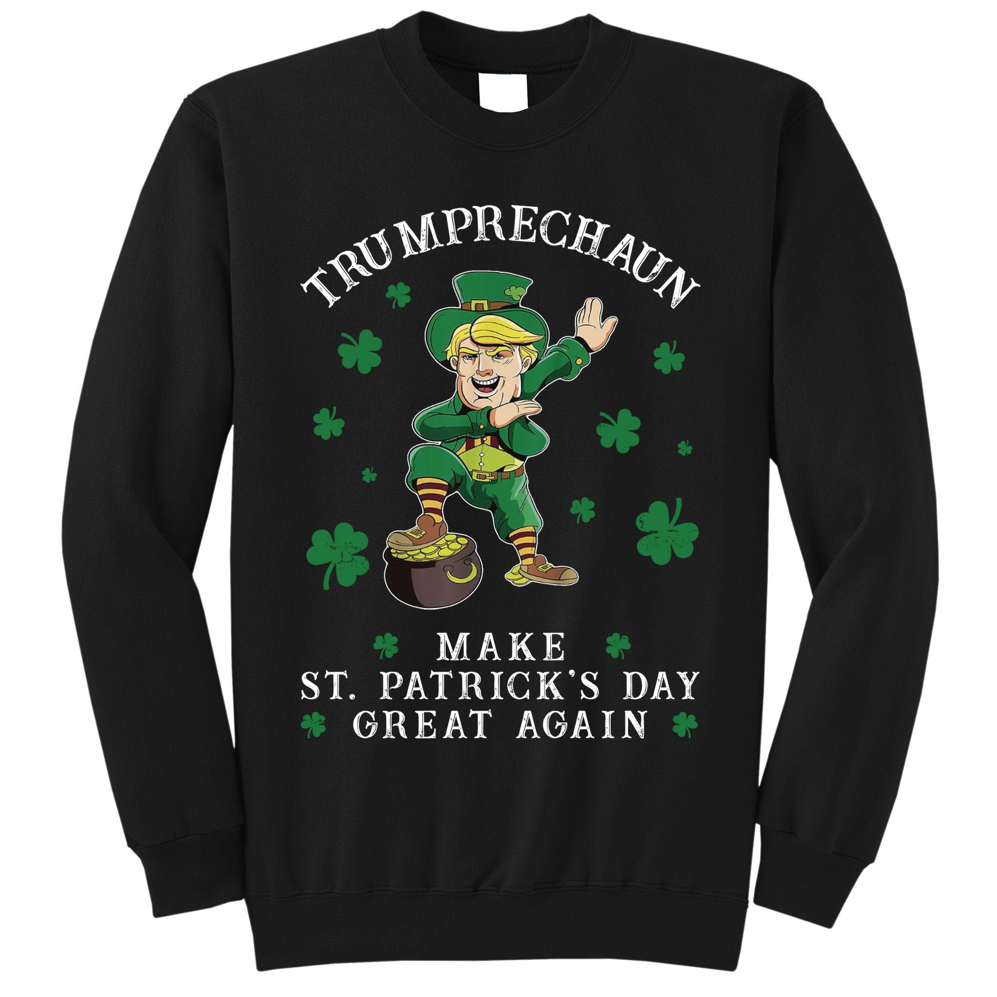 Make St Patricks Day Great Again Trump Leprechaun Tall Sweatshirt