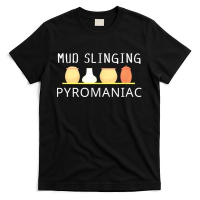 Mud Slinging Pyromaniac Pottery Clay T-Shirt