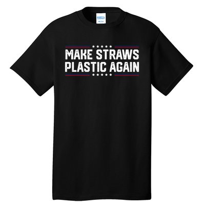 Make Straws Plastic Again Tall T-Shirt