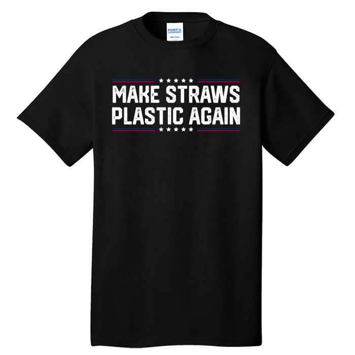 Make Straws Plastic Again Tall T-Shirt