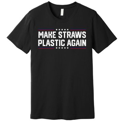 Make Straws Plastic Again Premium T-Shirt