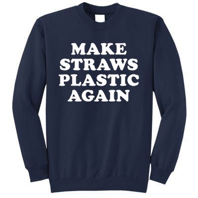 Make Straws Plastic Again Tall Sweatshirt