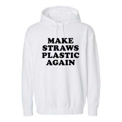 Make Straws Plastic Again Garment-Dyed Fleece Hoodie