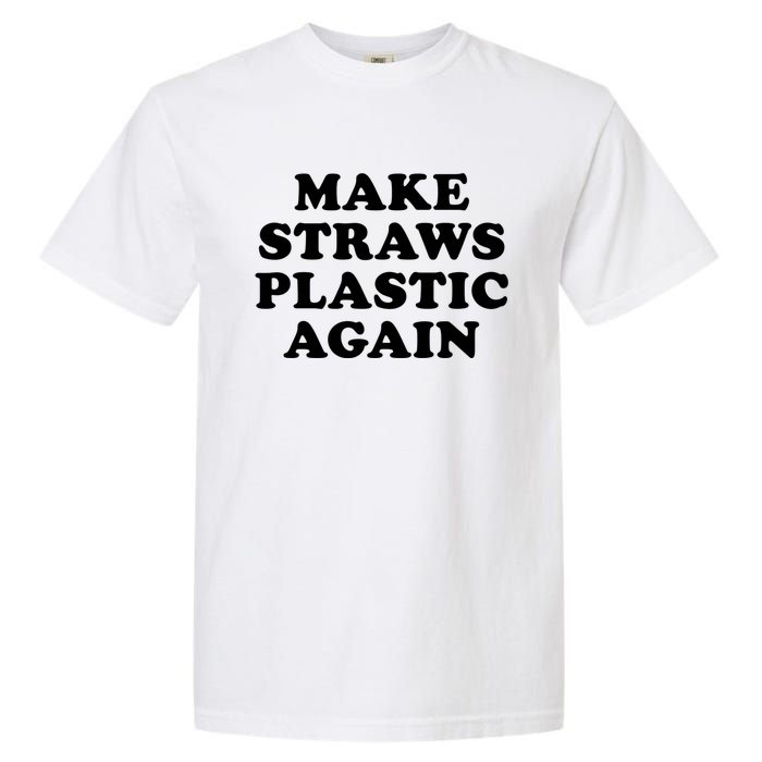 Make Straws Plastic Again Garment-Dyed Heavyweight T-Shirt