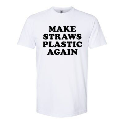 Make Straws Plastic Again Softstyle CVC T-Shirt