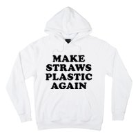 Make Straws Plastic Again Hoodie