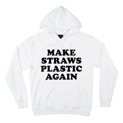 Make Straws Plastic Again Hoodie