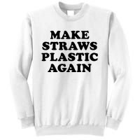 Make Straws Plastic Again Sweatshirt