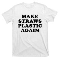 Make Straws Plastic Again T-Shirt