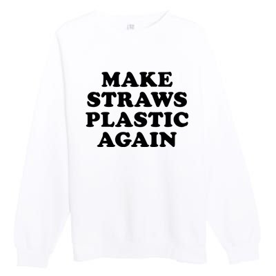 Make Straws Plastic Again Premium Crewneck Sweatshirt