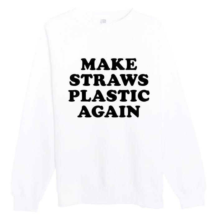 Make Straws Plastic Again Premium Crewneck Sweatshirt