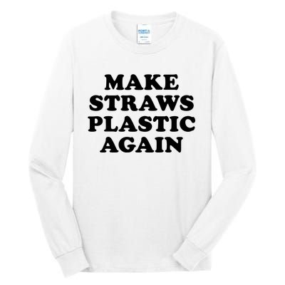 Make Straws Plastic Again Tall Long Sleeve T-Shirt