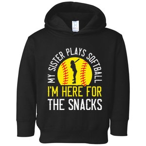 My Sister Plays Softball Im Here For The Snacks Toddler Hoodie