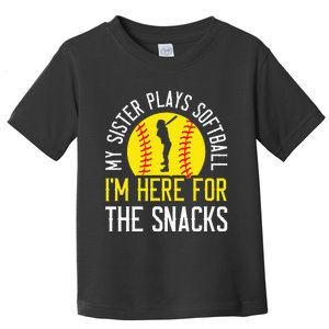 My Sister Plays Softball Im Here For The Snacks Toddler T-Shirt