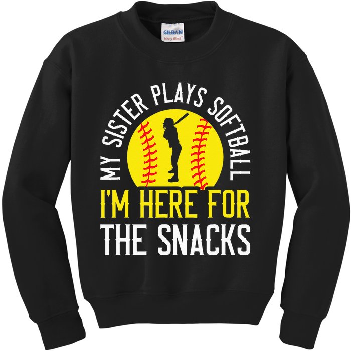 My Sister Plays Softball Im Here For The Snacks Kids Sweatshirt