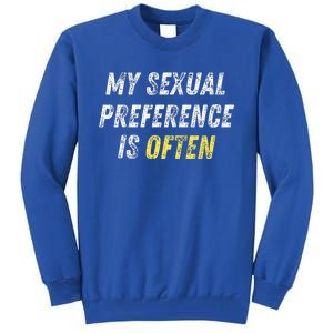 My Sexual Preference Is Often Funny Sex Joke Dirty Humor  Tall Sweatshirt