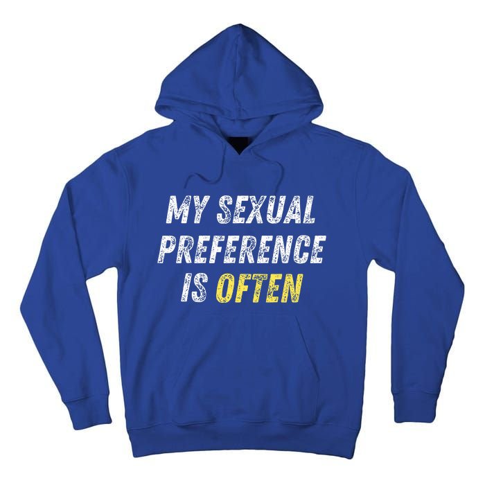 My Sexual Preference Is Often Funny Sex Joke Dirty Humor  Tall Hoodie