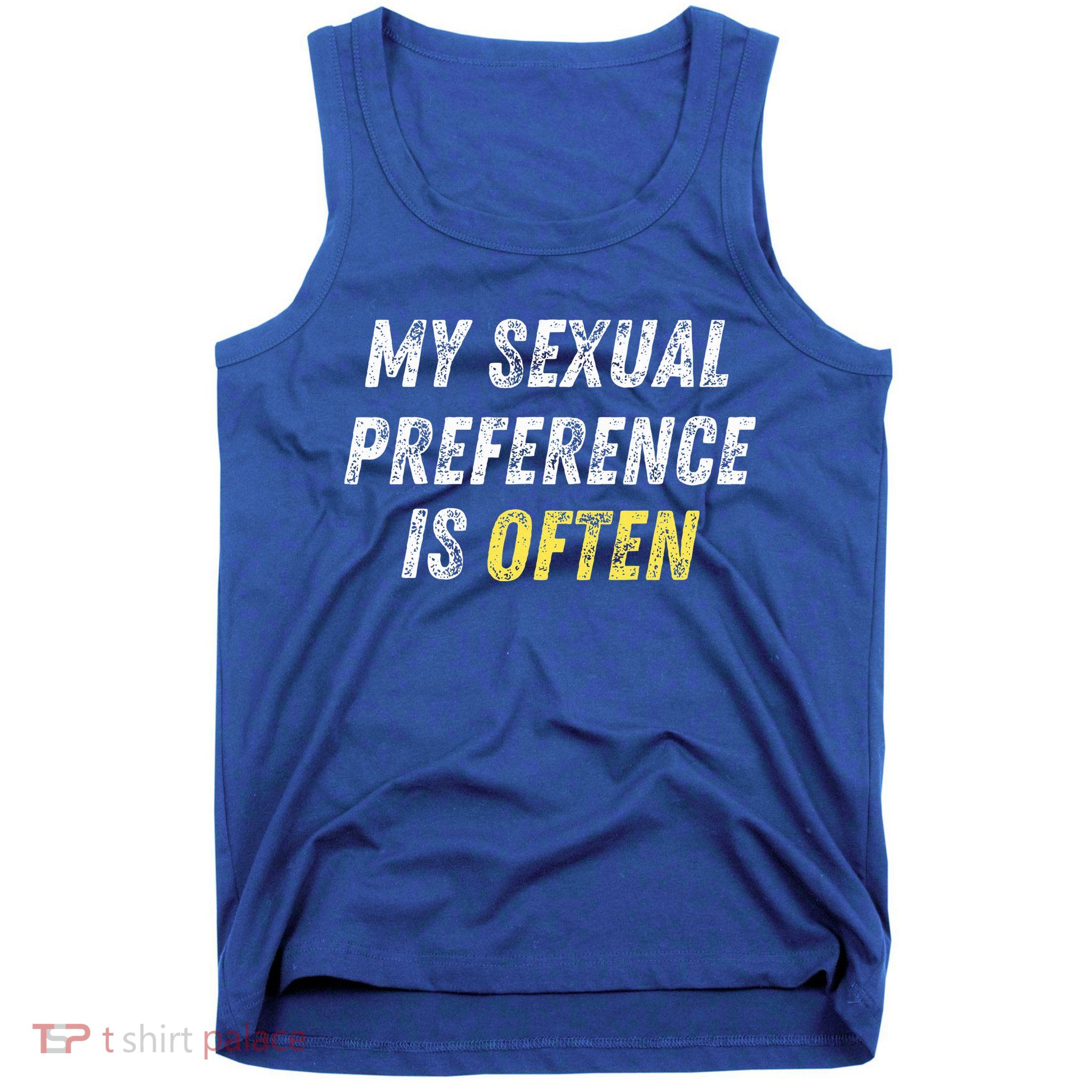 My Sexual Preference Is Often Funny Sex Joke Dirty Humor  Tank Top