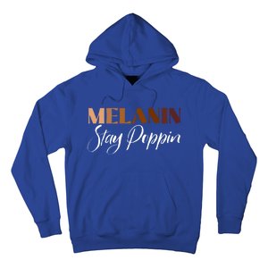 Melanin Stay Poppin Black History Month Black Pride Gift Hoodie