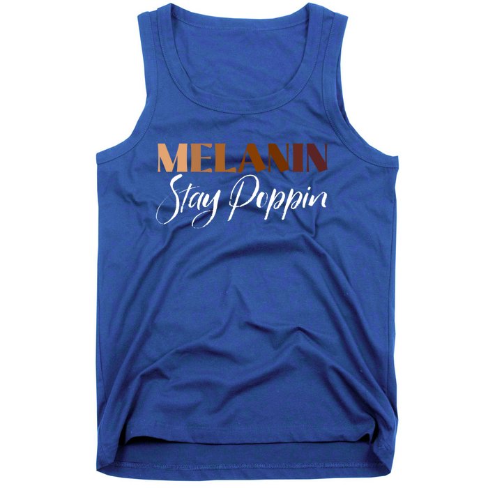 Melanin Stay Poppin Black History Month Black Pride Gift Tank Top