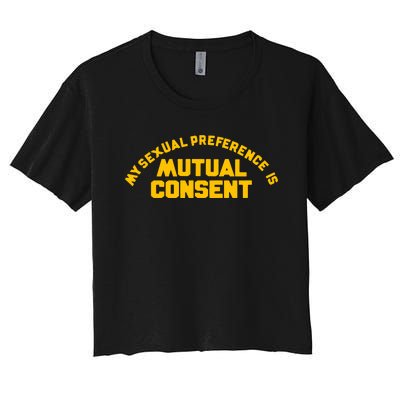 My Sexual Preference Is Mutual Consent Women's Crop Top Tee