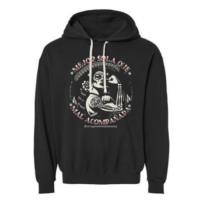 Mejor Sola Que Mal Acompañada Garment-Dyed Fleece Hoodie
