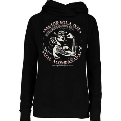 Mejor Sola Que Mal Acompañada Womens Funnel Neck Pullover Hood
