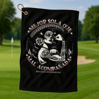 Mejor Sola Que Mal Acompañada Golf Towel