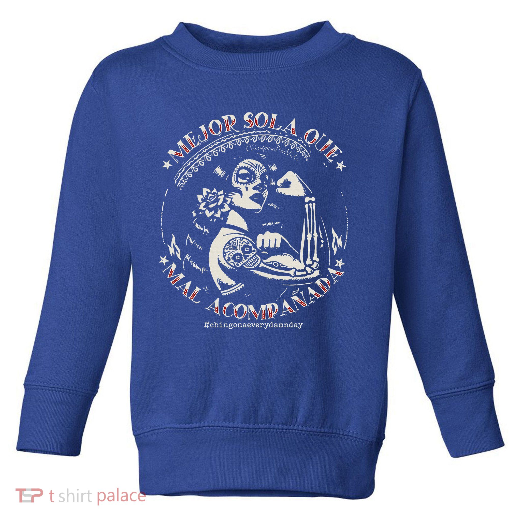 Mejor Sola Que Mal Acompañada Toddler Sweatshirt
