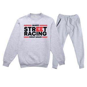 Make Street Racing Great Again Premium Crewneck Sweatsuit Set