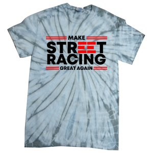 Make Street Racing Great Again Tie-Dye T-Shirt