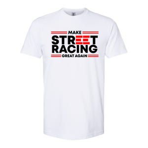 Make Street Racing Great Again Softstyle CVC T-Shirt