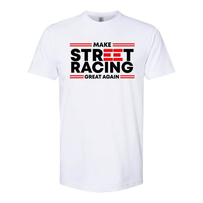 Make Street Racing Great Again Softstyle CVC T-Shirt