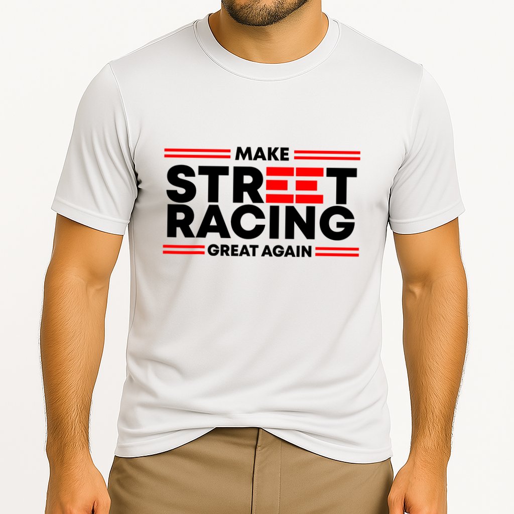 Make Street Racing Great Again Cooling Performance Crew T-Shirt